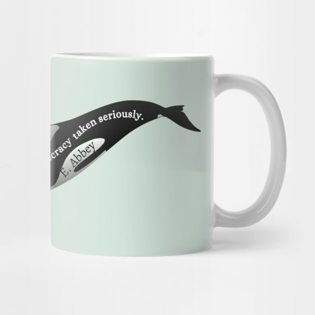 Orca with Edward Abbey quote: Anarchism is democracy taken seriously. by artbleed